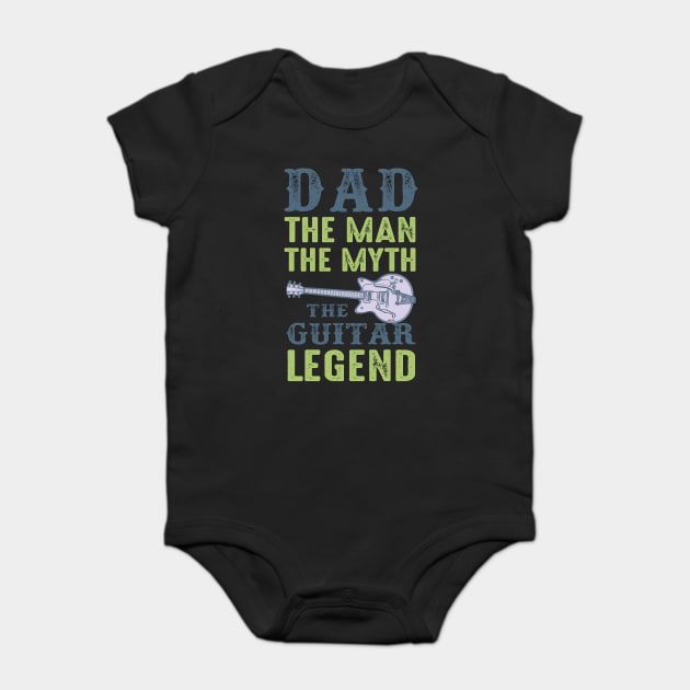 Dad the man, the myth, the Guitar Legend Baby Bodysuit by creative